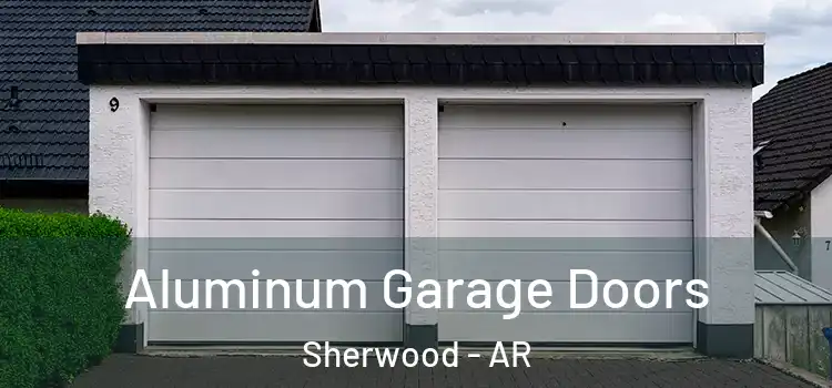  Aluminum Garage Doors Sherwood - AR