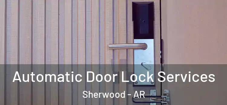 Automatic Door Lock Services Sherwood - AR