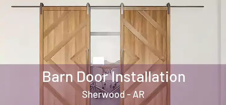 Barn Door Installation Sherwood - AR