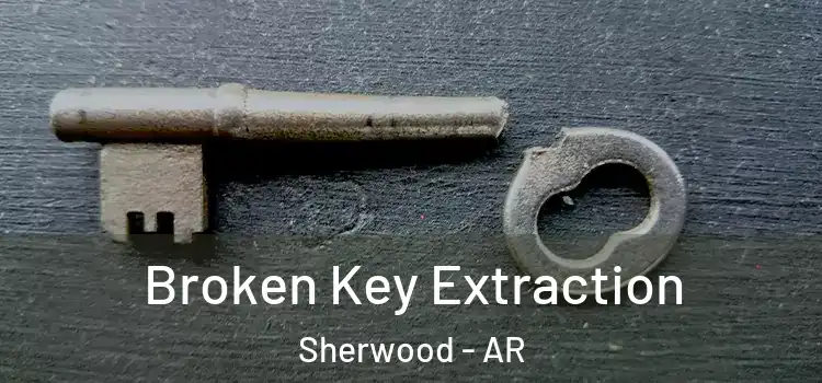 Broken Key Extraction Sherwood - AR