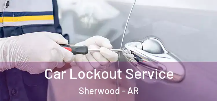 Car Lockout Service Sherwood - AR