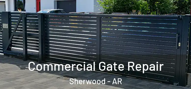 Commercial Gate Repair Sherwood - AR