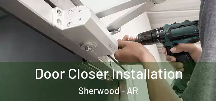 Door Closer Installation Sherwood - AR