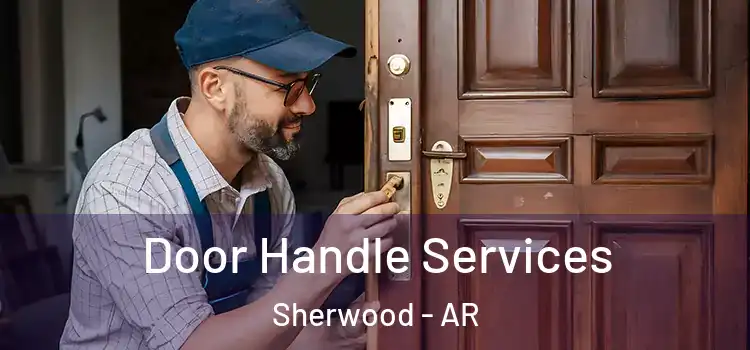 Door Handle Services Sherwood - AR