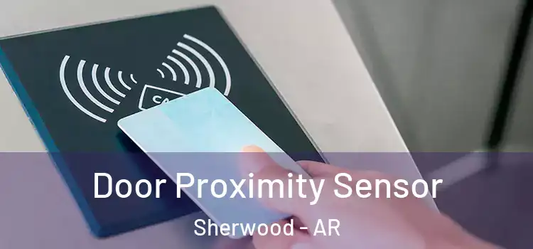 Door Proximity Sensor Sherwood - AR