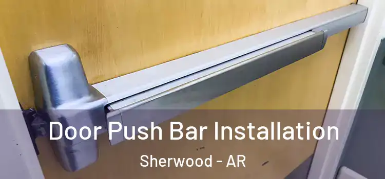 Door Push Bar Installation Sherwood - AR