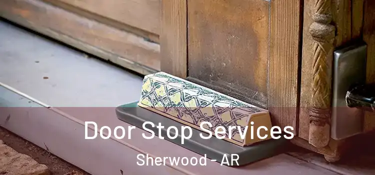 Door Stop Services Sherwood - AR