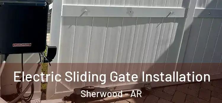 Electric Sliding Gate Installation Sherwood - AR