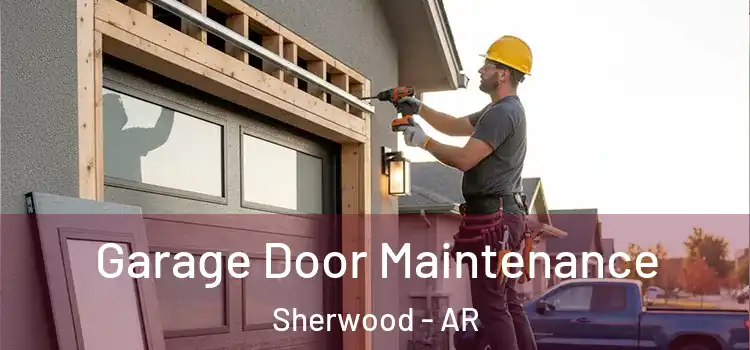 Garage Door Maintenance Sherwood - AR