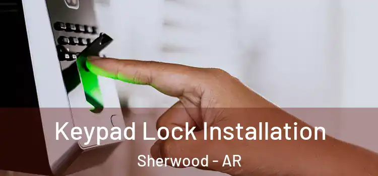 Keypad Lock Installation Sherwood - AR