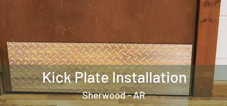 Kick Plate Installation Sherwood - AR