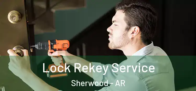  Lock Rekey Service Sherwood - AR