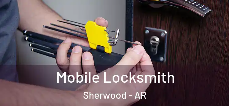 Mobile Locksmith Sherwood - AR