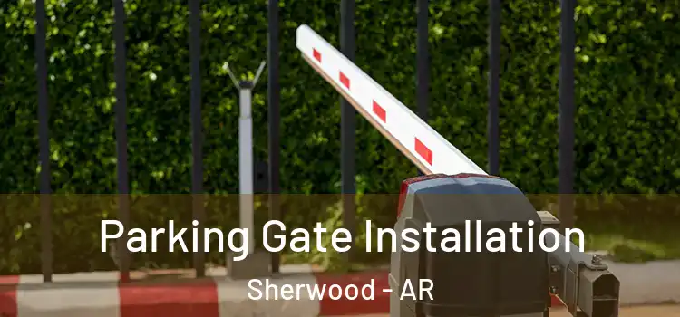 Parking Gate Installation Sherwood - AR