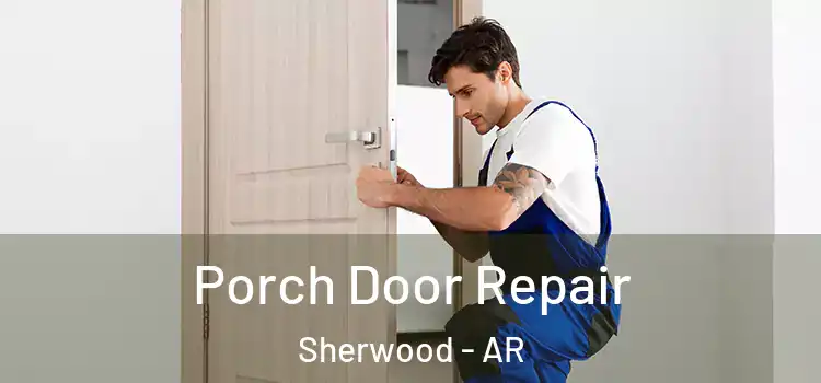  Porch Door Repair Sherwood - AR