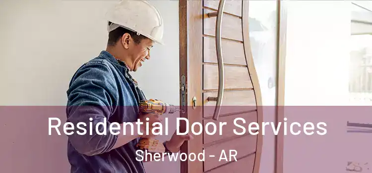Residential Door Services Sherwood - AR