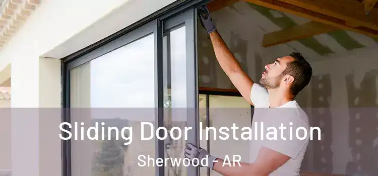 Sliding Door Installation Sherwood - AR