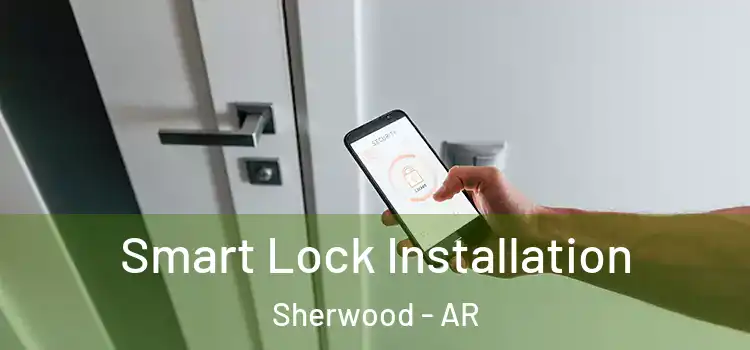 Smart Lock Installation Sherwood - AR